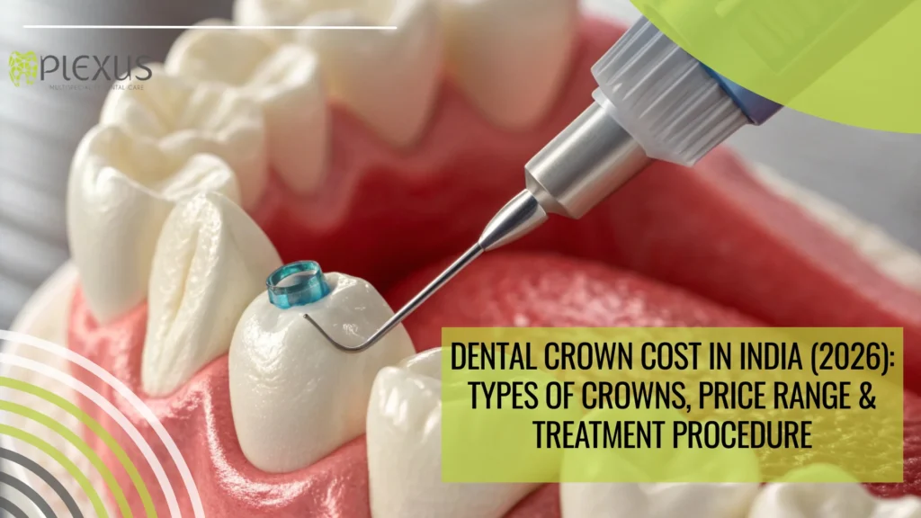 Dental Crown Cost in India (2026)