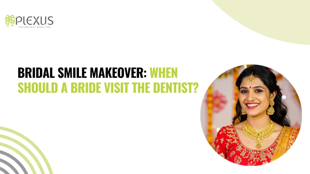 Bridal Smile Makeover When Should a Bride Visit the Dentist
