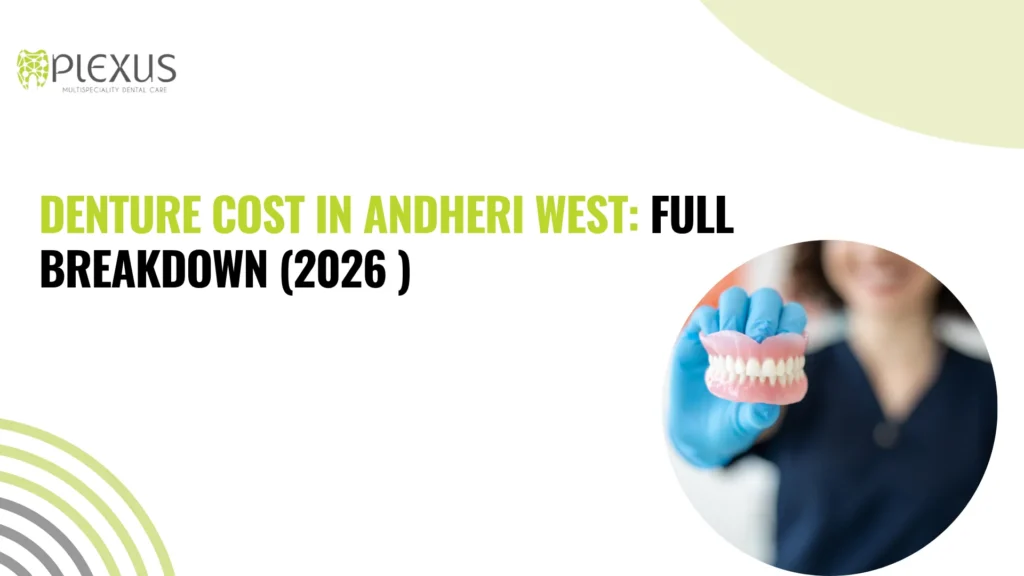 Denture Cost in Andheri West Full Breakdown