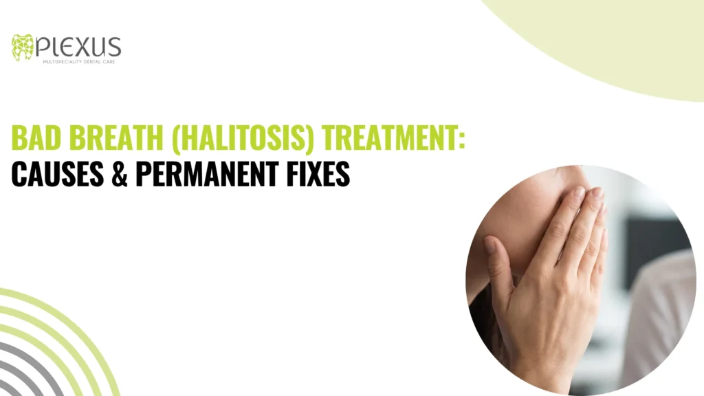 Bad Breath (Halitosis) Treatment Causes & Permanent Fixes