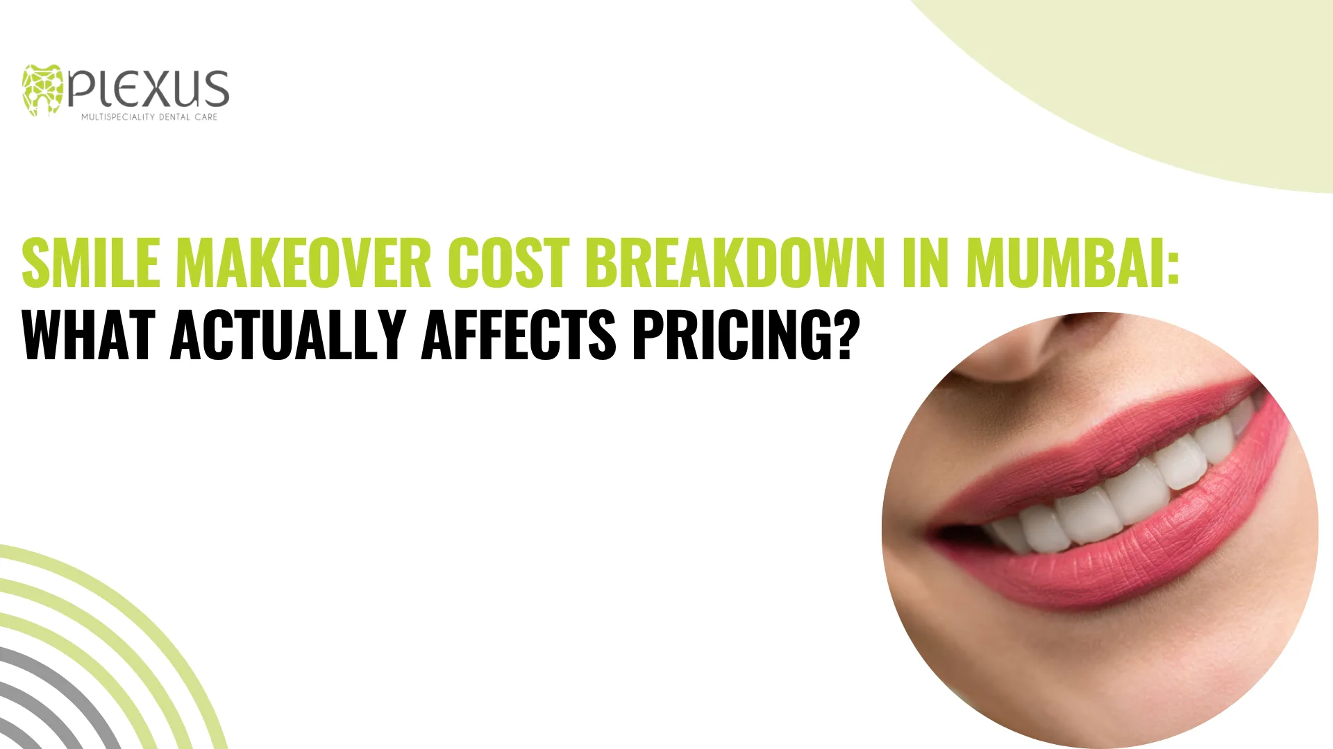 Smile Makeover Cost Breakdown in Mumbai What Actually Affects Pricing